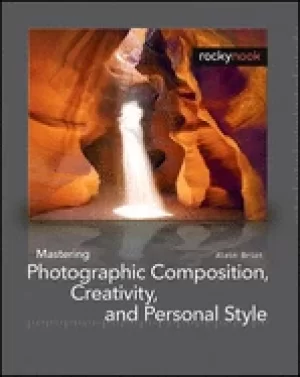 Image of mastering photographic composition creativity and personal style