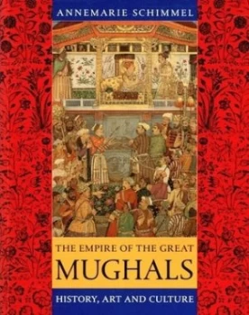 Image of The Empire of the Great Mughals by Annemarie Schimmel Book