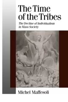 Image of The Time of the Tribes : The Decline of Individualism in Mass Society
