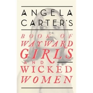 Image of Angela Carter's Book Of Wayward Girls And Wicked Women