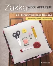 Image of Zakka Wool Applique : 60+ Sweetly Stitched Designs, Useful Projects for Joyful Living