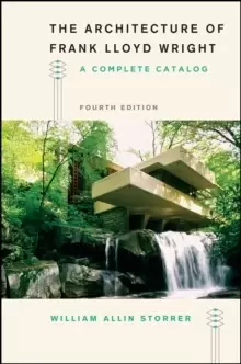 Image of The Architecture of Frank Lloyd Wright, Fourth Edition : A Complete Catalog