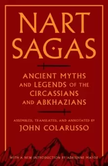 Image of Nart Sagas : Ancient Myths and Legends of the Circassians and Abkhazians
