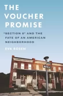 Image of The Voucher Promise : "Section 8" and the Fate of an American Neighborhood