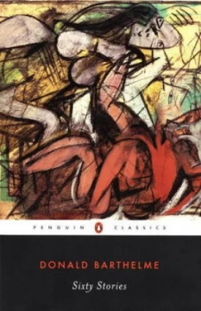 Image of Sixty Stories by Donald Barthelme Book