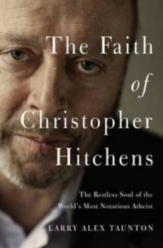 Image of The Faith of Christopher Hitchens by Larry Taunton Paperback