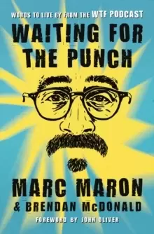 Image of Waiting for the Punch : Words to Live by from the Wtf Podcast