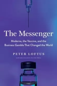 Image of The Messenger : Moderna, the Vaccine, and the Business Gamble That Changed the World