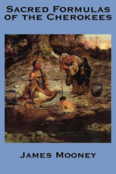 Image of The Sacred Formulas of the Cherokees by Dr James Mooney Hardback