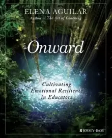 Image of Onward : Cultivating Emotional Resilience in Educators
