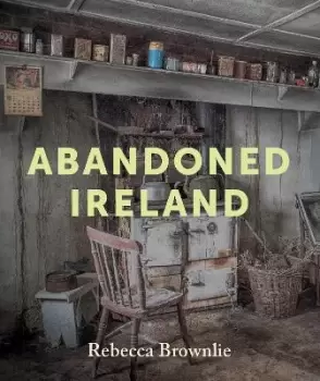 Image of Abandoned Ireland by Rebecca Brownlie