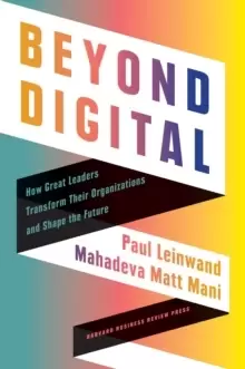 Image of Beyond Digital : How Great Leaders Transform Their Organizations and Shape the Future
