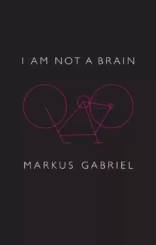 Image of I am Not a Brain - Philosophy of Mind for the 21st Century