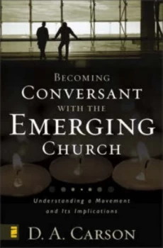 Image of Becoming Conversant with the Emerging Church by D. a Carson Paperback