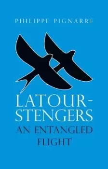 Image of Latour-Stengers: An Entangled Flight by Pignarre
