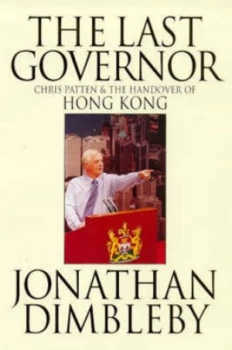 Image of The Last Governor by Jonathan Dimbleby Hardback