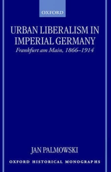 Image of Urban Liberalism in Imperial Germany by Jan Palmowski Hardback