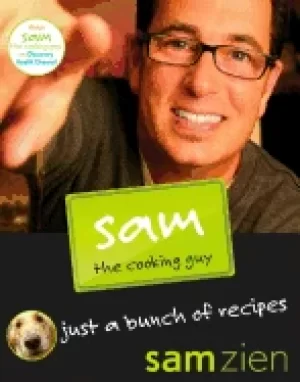 Image of sam the cooking guy just a bunch of recipes