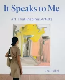 Image of It Speaks to Me : Art That Inspires Artists