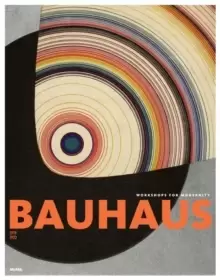 Image of Bauhaus 1919-1933 : Workshops for Modernity