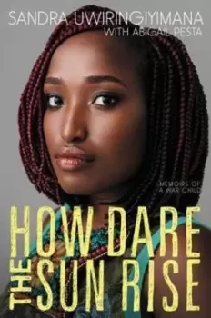 Image of How dare the sun rise - Sandra Uwiringiyimana - Hardback - Used