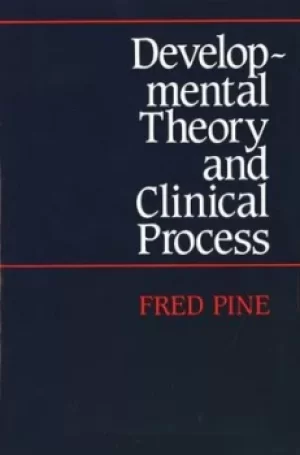 Image of Developmental Theory and Clinical Process by Fred Pine