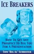 Image of ice breakers how to get any prospect to beg you for a presentation