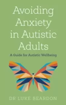 Image of Avoiding Anxiety in Autistic Adults : A Guide for Autistic Wellbeing
