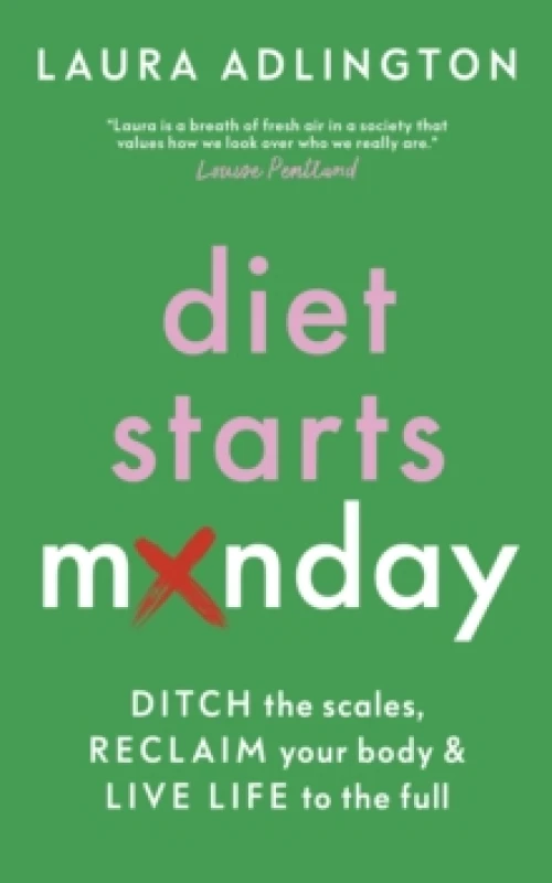 Image of Diet Starts Monday : Ditch the Scales, Reclaim Your Body and Live Life to the Full Hardback