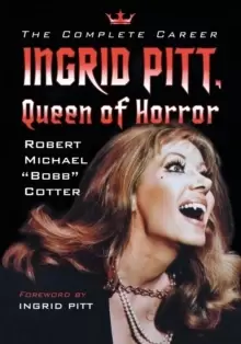 Image of Ingrid Pitt, Queen of Horror : The Complete Career