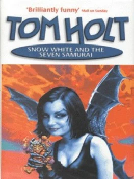 Image of Snow White and the Seven Samurai by Tom Holt Hardback