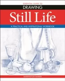 Image of Essential Guide to Drawing: Still Life