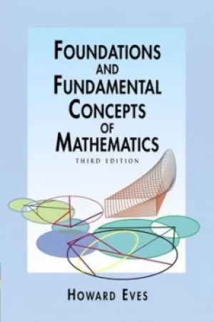 Image of Foundations and fundamental concepts of mathematics by Howard Eves