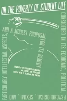 Image of On the Poverty of Student Life : Considered in Its Economic, Political, Psychological, Sexual, and Especially Intellectual Aspects, With a Modest Prop