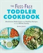 Image of fuss free toddler cookbook mealtimes made easy with healthy recipes for the