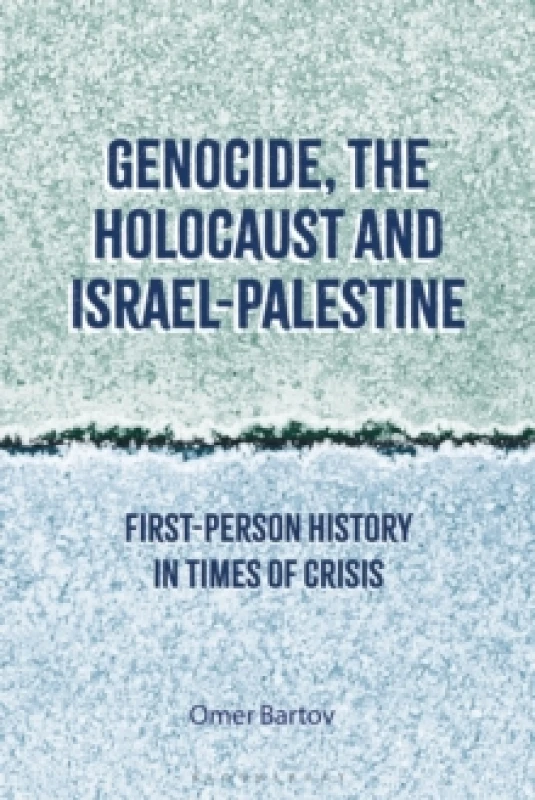 Image of Genocide, the Holocaust and Israel-Palestine : First-Person History in Times of Crisis Hardback