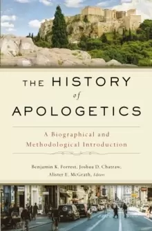 Image of The History of Apologetics : A Biographical and Methodological Introduction