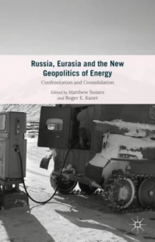 Image of Russia Eurasia and the New Geopolitics of Energy by Roger E. Kanet Hardback