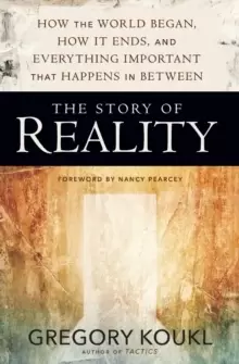 Image of The Story of Reality : How the World Began, How It Ends, and Everything Important that Happens in Between