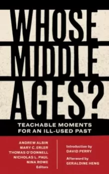 Image of Whose Middle Ages? Teachable Moments for an Ill-Used Past