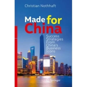 Image of Made for China : Success Strategies From China's Business Icons