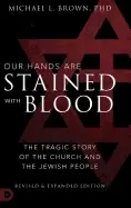 Image of our hands are stained with blood revised and expanded the tragic story of t