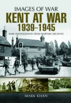 Image of Kent at War 1939-1945 by Mark Khan Paperback