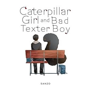 Image of Caterpillar Girl and Bad Texter Boy