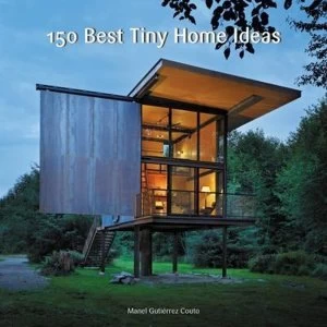 Image of 150 Best Tiny Home Ideas Hardcover - 28 Jul 2016