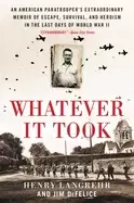 Image of whatever it took an american paratroopers extraordinary memoir of escape