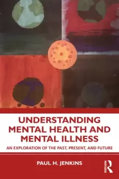 Image of Understanding Mental Health and Mental IllnessAn Exploration of the Past Present and Future