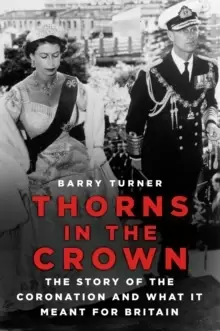 Image of Thorns in the Crown : The Story of the Coronation and what it Meant for Britain