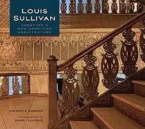 Image of louis sullivan creating a new american architecture