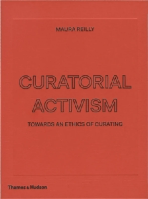 Image of Curatorial Activism by Maura Reilly Hardback